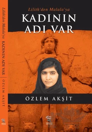 Lilith'den Malala'ya Kadının Adı Var – Özlem Akşit – Nergiz Yayınları kitap kapağı