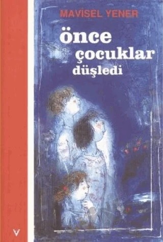 Önce Çocuklar Düşledi – Mavisel Yener – Tarih Vakfı Yurt Yayınları kitap kapağı
