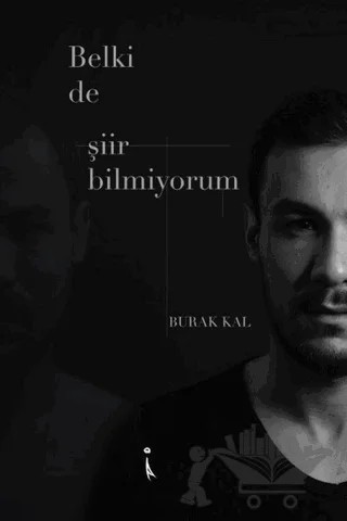 Belki de Şiir Bilmiyorum – Burak Kal – İkinci Adam Yayınları kitap kapağı