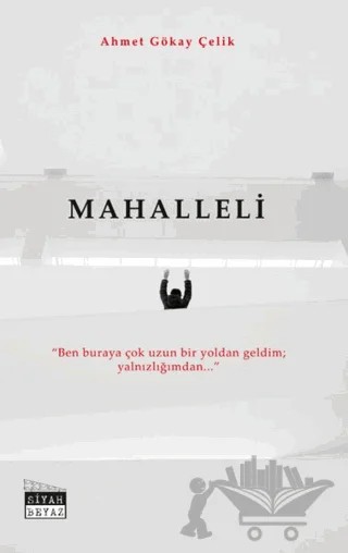 Mahalleli – Ahmet Gökay Çelik – Siyah Beyaz Yayınları kitap kapağı