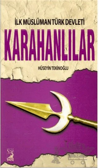 İlk Müslüman Türk Devleti Karahanlılar – Hüseyin Tekinoğlu – Kamer Yayınları kitap kapağı