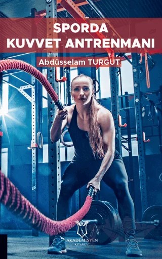 Sporda Kuvvet Antrenmanı – Abdüsselam Turgut – Akademisyen Kitabevi kitap kapağı