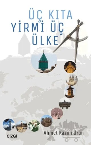 Üç Kıta Yirmi Üç Ülke – Ahmet Kazım Ürün – Çizgi Kitabevi Yayınları kitap kapağı