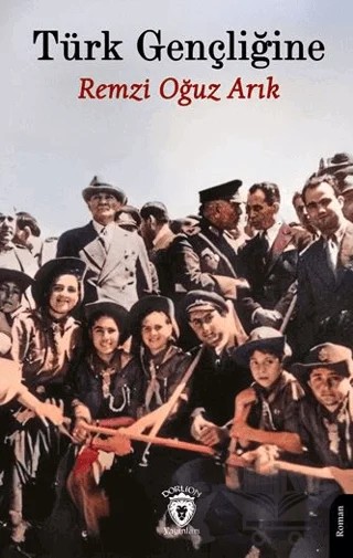 Türk Gençliğine – Remzi Oğuz Arık – Dorlion Yayınları kitap kapağı