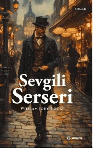 Sevgili Serseri – William John Locke – Amore Yayınevi kitap kapağı