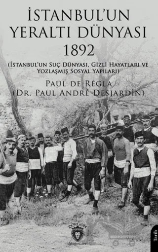 İstanbul'un Yeraltı Dünyası – Paul de Regla – Dorlion Yayınları kitap kapağı