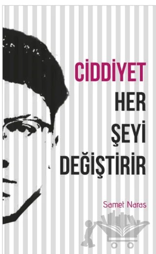 Ciddiyet Her Şeyi Değiştirir – Samet Naras – Gençlik Kitabevi Yayınları kitap kapağı