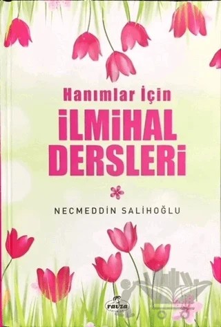 Hanımlar İçin İlmihal Dersleri – Necmeddin Salihoğlu – Ravza Yayınları kitap kapağı