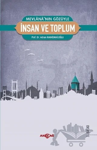 Mevlana’nın Gözüyle İnsan ve Toplum – Adnan Karaismailoğlu – Akçağ Yayınları kitap kapağı