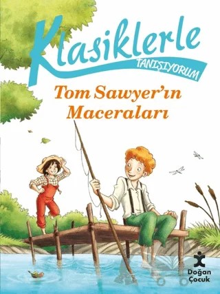 Klasiklerle Tanışıyorum - Tom Sawyer’in Maceraları – Guido Sgardoli – Doğan Çocuk kitap kapağı