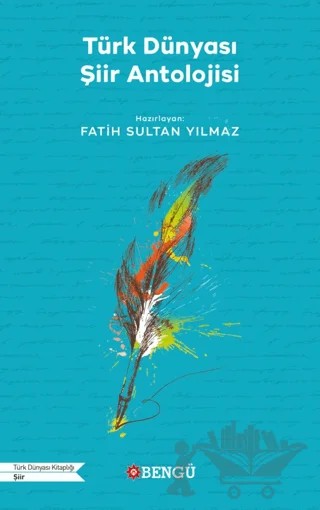Türk Dünyası Şiir Antolojisi – Fatih Sultan Yılmaz – Bengü Yayınları kitap kapağı