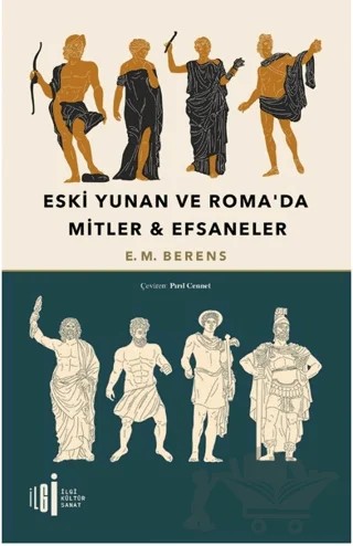 Eski Yunan ve Roma’da Mitler - Efsaneler – E. M. Berens – İlgi Kültür Sanat Yayınları kitap kapağı