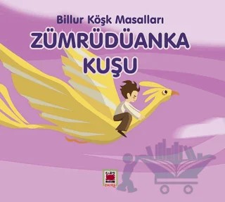 Zümrüdüanka Kuşu - Billur Köşk Masalları – Kolektif – Elips Kitap kitap kapağı