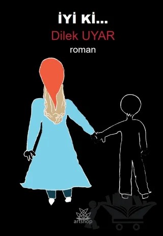 İyi Ki – Dilek Uyar – Artshop Yayıncılık kitap kapağı