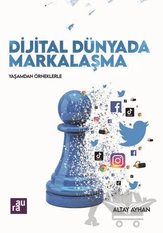 Dijital Dünyada Markalaşma – Altay Ayhan – Aura Kitapları kitap kapağı