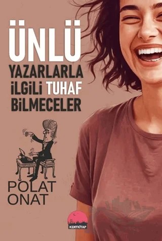 Ünlü Yazarlarla İlgili Tuhaf Bilmeceler – Polat Onat – Kent Kitap kitap kapağı