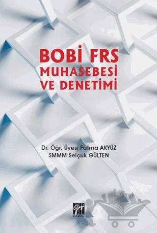 Bobi Frs Muhasebesi ve Denetimi – Fatma Akyüz, Selçuk Gülten – Gazi Kitabevi kitap kapağı