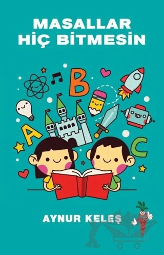 Masallar Hiç Bitmesin – Aynur Keleş – Kırmızı Havuç Yayınları kitap kapağı