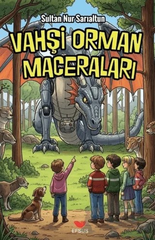 Vahşi Orman Maceraları – Sultan Nur Sarıaltun – Efsus Yayınları kitap kapağı