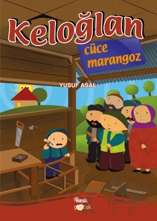 Keloğlan Cüce Marangoz – Yusuf Asal – Nesil Çocuk Yayınları kitap kapağı