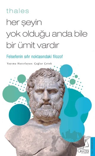 Thales - Her Şeyin Yok Olduğu Anda Bile Bir Ümit Vardır – Çağlar Çetok – Destek Yayınları kitap kapağı