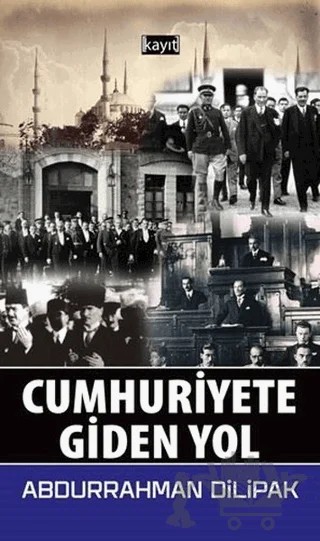 Cumhuriyete Giden Yol – Abdurrahman Dilipak – Kayıt Yayınları kitap kapağı