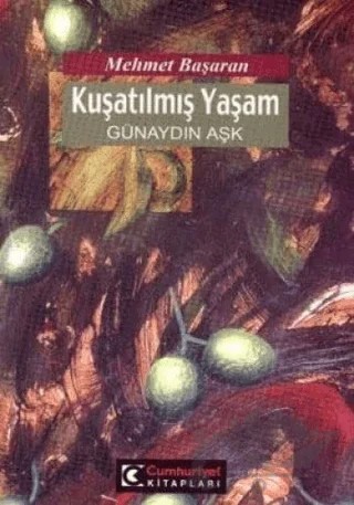 Kuşatılmış Yaşam – Mehmet Başaran – Cumhuriyet Kitapları kitap kapağı