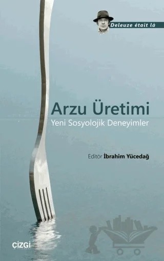 Arzu Üretimi – Deleuze Etait La – Çizgi Kitabevi Yayınları kitap kapağı