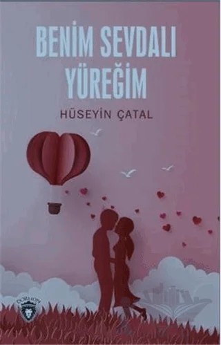 Benim Sevdalı Yüreğim – Hüseyin Çatal – Dorlion Yayınları kitap kapağı