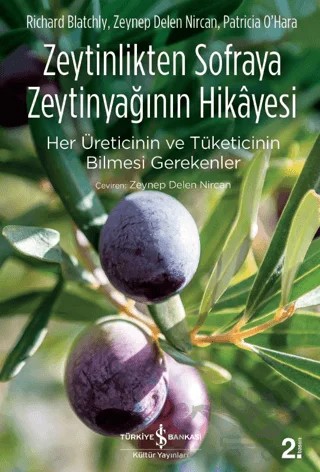 Zeytinlikten Sofraya Zeytinyağının Hikayesi – Patricia Ohara, Richard Blatchly, Zeynep Delen Nircan – İş Bankası Kültür Yayınları kitap kapağı