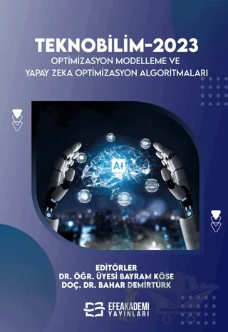 Teknobilim-2023 Optimizasyon Modelleme Ve Yapay Zeka Optimizasyon Algoritmaları – Bayram Köse, Bahar Demirtürk – Efe Akademi Yayınları kitap kapağı