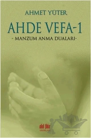 Ahde Vefa 1 - Manzum Anma Duaları – Ahmet Yüter – Akıl Fikir Yayınları kitap kapağı