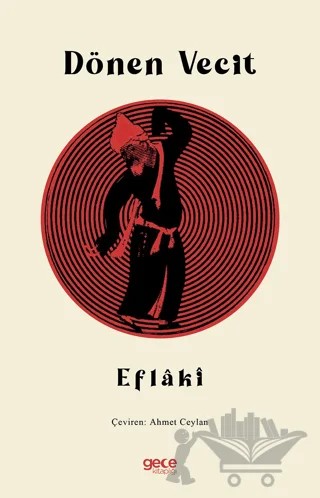Dönen Vecit – Ahmed Eflaki – Gece Kitaplığı kitap kapağı