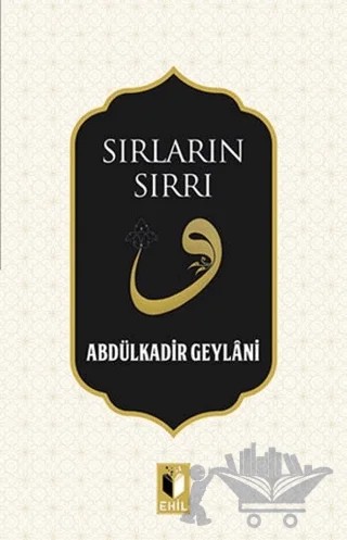 Sırların Sırrı – Abdülkadir Geylani – Ehil Yayınları kitap kapağı