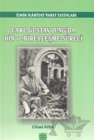Carl Gustov Jung'da Din ve Bireyleşme Süreci – Cihad Kısa – İzmir İlahiyat Fakültesi Vakfı Yayınları kitap kapağı