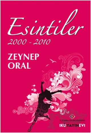 Esintiler 2000 - 2010 – Zeynep Oral – İstanbul Kültür Üniversitesi - İKÜ Yayınevi kitap kapağı