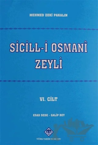Sicill-i Osmani Zeyli Cilt: 6 – Mehmet Zeki Pakalın – Türk Tarih Kurumu Yayınları kitap kapağı