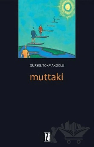 Muttaki – Gürsel Tokmakoğlu – İz Yayıncılık kitap kapağı