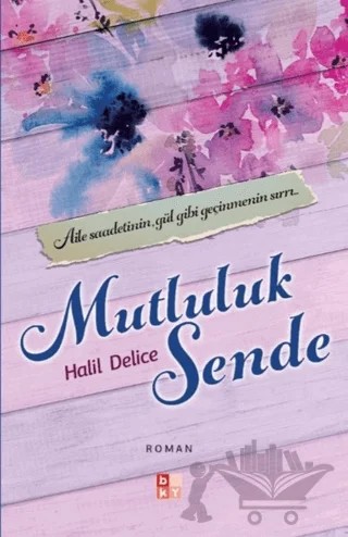 Mutluluk Sende – Halil Delice – Babıali Kültür Yayıncılığı kitap kapağı