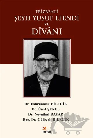 Prizrenli Şeyh Yusuf Efendi ve Divanı – Fahrünnisa Bilecik, Nevnihal Bayar, Gülberk Bilecik, Ünal Şenel – Kriter Yayınları kitap kapağı