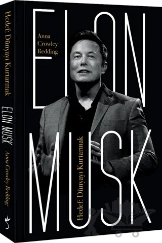 Elon Musk - Hedef: Dünyayı Kurtarmak – Anna Crowley Redding – İndigo Kitap kitap kapağı
