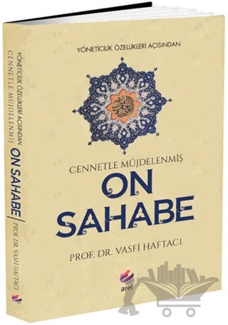 Yöneticilik Özellikleri Açısından Cennetle Müjdelenmiş On Sahabe – Vasfi Haftacı – Arel Kitap kitap kapağı