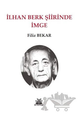 İlhan Berk Şiirinde İmge – Filiz Köksoy – Artshop Yayıncılık kitap kapağı