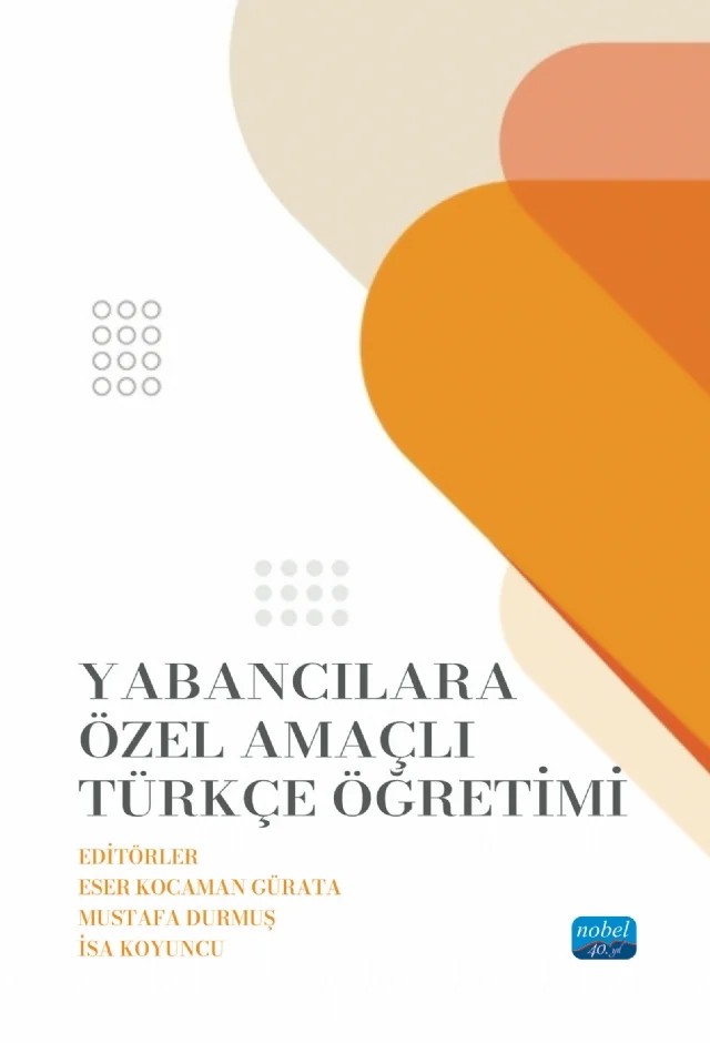 Yabancılara Özel Amaçlı Türkçe Öğretimi – Aslı Altan, Betül Parlak, Bihter Dereli, Burak Tüfekçioğlu, Burcu Atak, Dilek Fidan, Dursun Demir, Eda Arat, Ekin Şen, Elif Sayar, Emre Bayrakdar, Eser Kocaman Gürata, Fikriye Gündüz, Gül Deniz Demirel Aydemir, Gürkan Moralı, İrem Oyar Uzun, İsa Koyuncu, Kemal Mutlu, Kübra Sarıkaya, Melike Melek Gür – Nobel Akademik Yayıncılık kitap kapağı