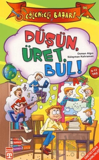 Düşün, Üret, Bul! – Osman Algın – Eğlenceli Bilgi Yayınları kitap kapağı