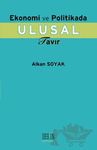 Ekonomi ve Politika Ulusal Tavır – Alkan Soyak – Derin Yayınları kitap kapağı