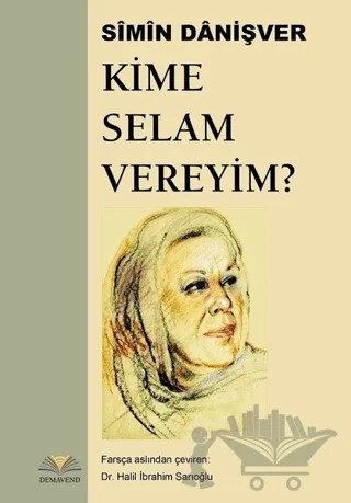 Kime Selam Vereyim? – Simin Danişver – Demavend Yayınları kitap kapağı