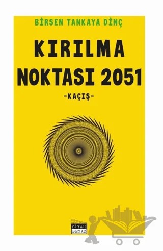 Kırılma Noktası 2051 – Birsen Tankaya Dinç – Siyah Beyaz Yayınları kitap kapağı