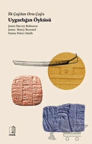 İlk Çağ’dan Orta Çağ’a Uygarlığın Öyküsü – Emma Peters Smith, James Harvey Robinson, James Henry Breasted – Retorik kitap kapağı