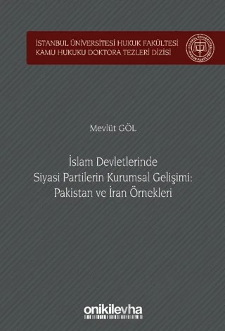 İslam Devletlerinde Siyasi Partilerin Kurumsal Gelişimi: Pakistan ve İran Örnekleri – Mevlüt Göl – On İki Levha Yayınları kitap kapağı
